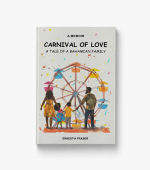 Carnival of Love: A Tale of a Bahamian Family