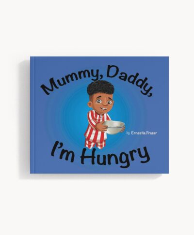 Mummy, Daddy, I'm Hungry