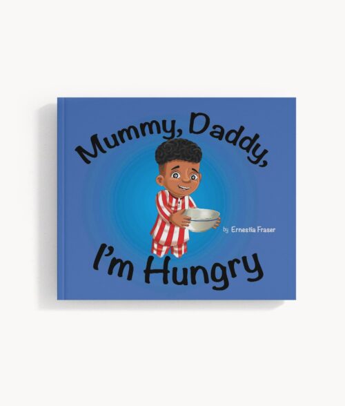 Mummy, Daddy, I'm Hungry