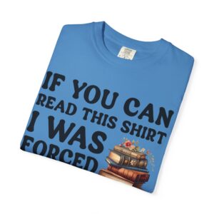 If You Can Read Unisex Garment-Dyed T-shirt - Image 12