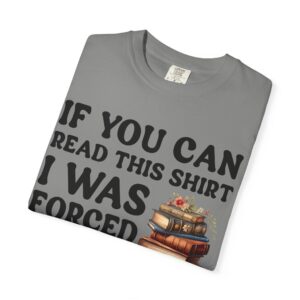 If You Can Read Unisex Garment-Dyed T-shirt - Image 9