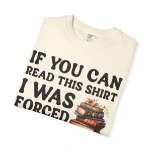 If You Can Read Unisex Garment-Dyed T-shirt - Image 3